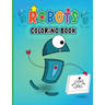 Robots Coloring Book: Colouring Book for Boys & Girls-Fantasy for Children Ages 4 5 6 7 8 9 10 -Colouring Books for Kids & Adults