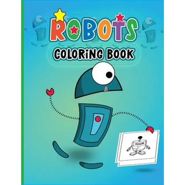 Robots Coloring Book: Colouring Book for Boys & Girls-Fantasy for Children Ages 4 5 6 7 8 9 10 -Colouring Books for Kids & Adults