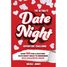 The Ultimate Date Night Adventure Challenge: Over 100 Fun & Exciting Date Night Ideas To Remember With Scrapbook Inside