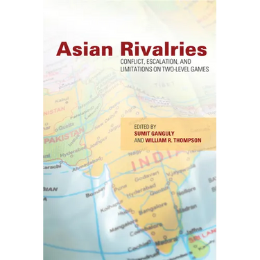 Asian Rivalries: Conflict, Escalation, and Limitations on Two-Level Games