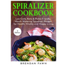 Spiralizer Cookbook: Inspiralized, Creative and Healthy Spiralizer Recipes for Energy Boosting and Weight Loss