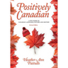 Positively Canadian: A Fun Guide to Canadian Language, Culture and History