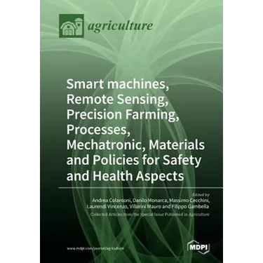 Smart machines, Remote Sensing, Precision Farming, Processes, Mechatronic, Materials and Policies for Safety and Health Aspects