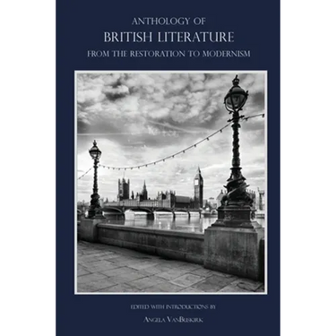 Anthology of British Literature: From the Restoration to Modernism