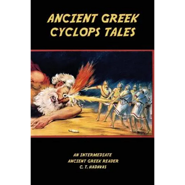 Ancient Greek Cyclops Tales: Homer's Odyssey 9.105-566, Theocritus' Idylls 11 and 6, Callimachus' Epigram 46 Pf./G-P 3, and Lucian's Dialogues of t