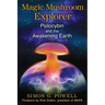 Magic Mushroom Explorer: Psilocybin and the Awakening Earth
