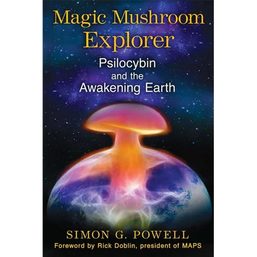 Magic Mushroom Explorer: Psilocybin and the Awakening Earth