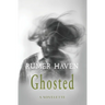 Ghosted: A Novelette