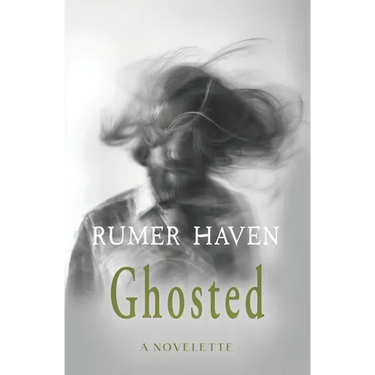 Ghosted: A Novelette