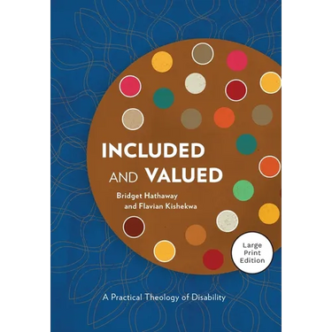 Included and Valued - Large Print Edition: A Practical Theology of Disability