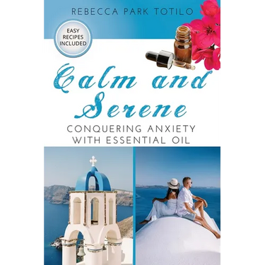Calm and Serene: Conquering Anxiety With Essential Oil