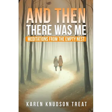 And Then There Was Me ― Meditations from the Empty Nest