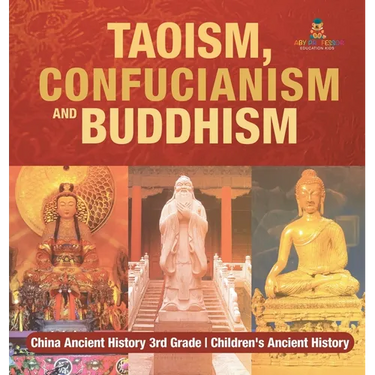 Taoism, Confucianism and Buddhism - China Ancient History 3rd Grade Children's Ancient History