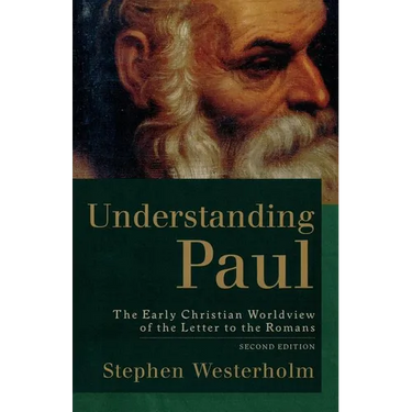 Understanding Paul: The Early Christian Worldview of the Letter to the Romans