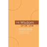 The Wisdom of Dr. Low: Words to Live By: Quotations from the works of neuropsychiatrist Abraham Low, MD