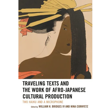 Traveling Texts and the Work of Afro-Japanese Cultural Production: Two Haiku and a Microphone