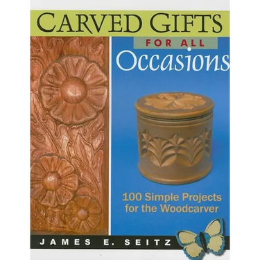Carved Gifts for All Occasions: 100 Simple Projects for the Woodcarver