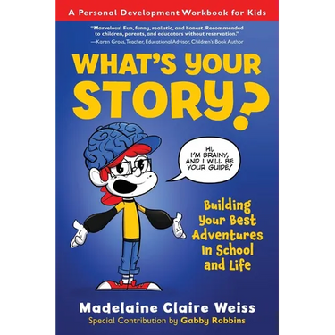 What's Your Story? Building Your Best Adventures in School and Life