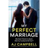 My Perfect Marriage: A completely addictive and unputdownable thriller with heart-racing twists
