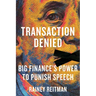 Transaction Denied: Big Finance's Power to Punish Speech