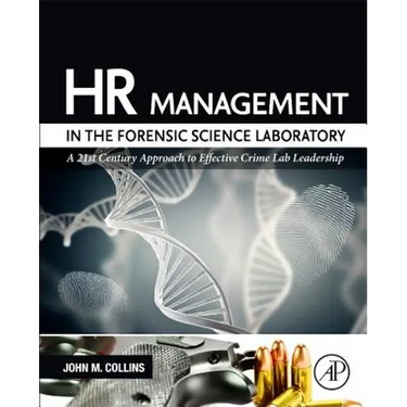 HR Management in the Forensic Science Laboratory: A 21st Century Approach to Effective Crime Lab Leadership