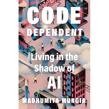 Code Dependent: Living in the Shadow of AI