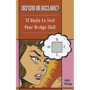 Defend or Declare?: 72 Deals to Test Your Bridge Skill