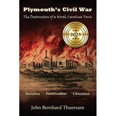 Plymouth's Civil War: The Destruction of a North Carolina Town
