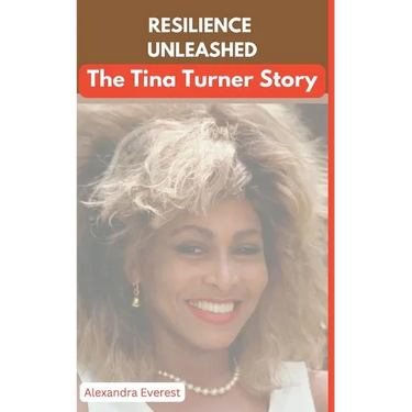 Resilience Unleashed: The Tina Turner Story