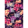 What We May Be: Special Edition