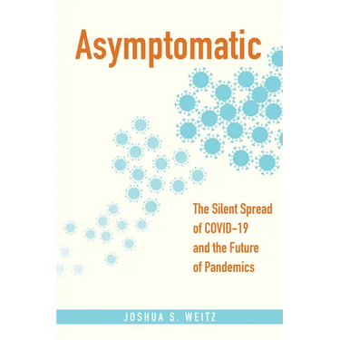 Asymptomatic: The Silent Spread of Covid-19 and the Future of Pandemics