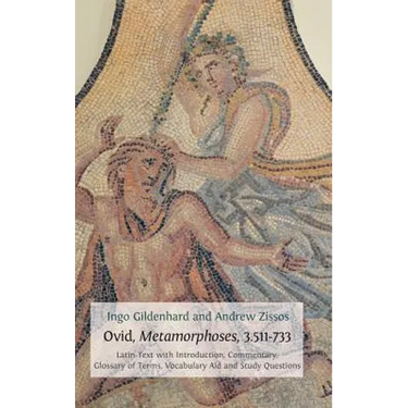 Ovid, Metamorphoses, 3.511-733: Latin Text with Introduction, Commentary, Glossary of Terms, Vocabulary Aid and Study Questions