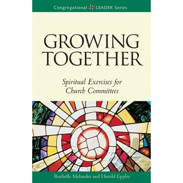 Growing Together Revised Edition: Spiritual Exercises for Church Committees (Revised)