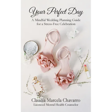 Your Perfect Day- A Mindful Wedding Planning Guide for a Stress-Free Celebration