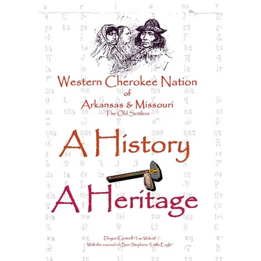 Western Cherokee Nation of Arkansas and Missouri - A History - A Heritage