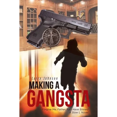 Making a Gangsta: Forgive Me, Father, for I Have Sinned A Slow L Novel