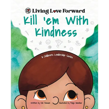 Kill 'em With Kindness: A Children's Leadership Series