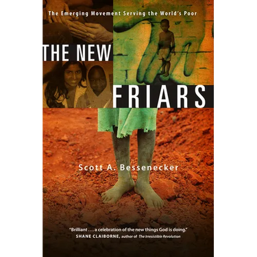 The New Friars: The Emerging Movement Serving the World's Poor