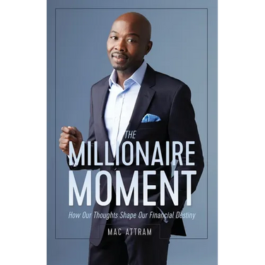 The Millionaire Moment: How Our Thoughts Shape Our Financial Destiny