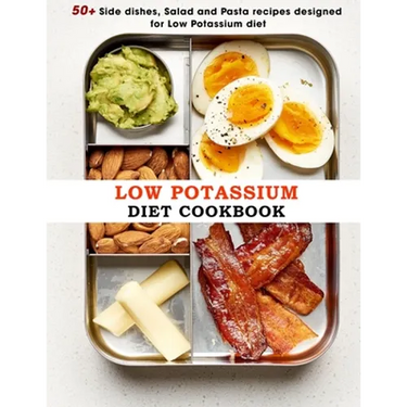 Low Potassium Diet Cookbook: 50+ Side dishes, Salad and Pasta recipes designed for Low Potassium diet