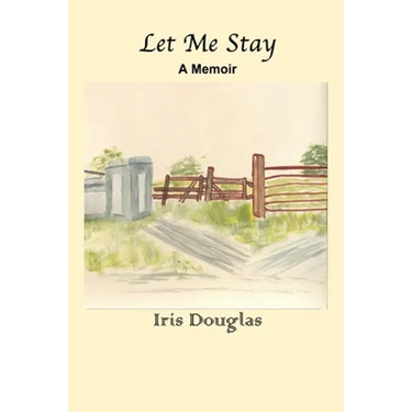 Let Me Stay: A Memoir