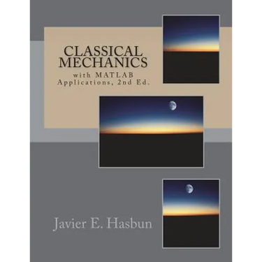 Classical Mechanics: with MATLAB Applications
