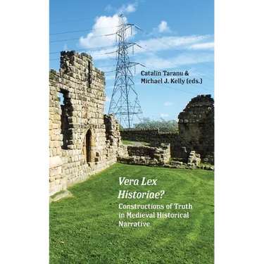 Vera Lex Historiae?: Constructions of Truth in Medieval Historical Narrative
