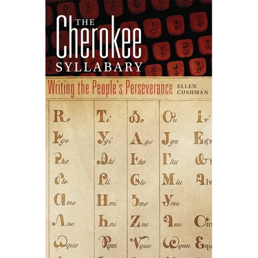 The Cherokee Syllabary: Writing the People's Perseverance Volume 56