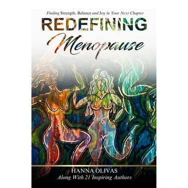 Redefining Menopause: Finding Strength, Balance, and Joy in Your Next Chapter