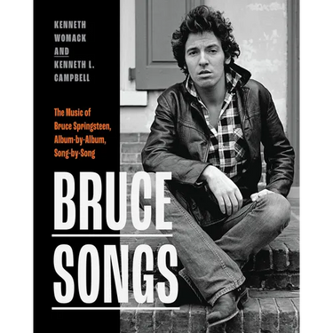 Bruce Songs: The Music of Bruce Springsteen, Album-By-Album, Song-By-Song
