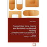 Topical Aloe Vera, Honey and Antibiotic on Wound Healing