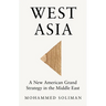 West Asia: A New American Grand Strategy in the Middle East