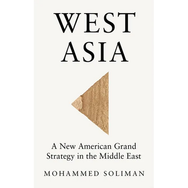West Asia: A New American Grand Strategy in the Middle East