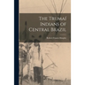 The Trumaí Indians of Central Brazil